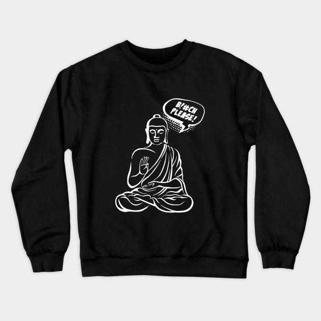 Bitch please! Buddha Comics Crewneck Sweatshirt by ZuskaArt